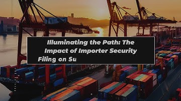 Illuminating the Path: The Impact of Importer Security Filing on Supply Chain Visibility