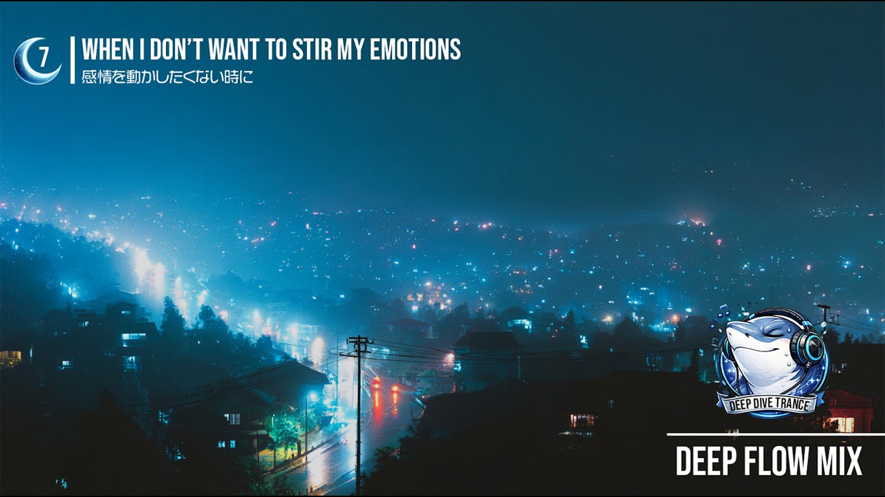 Deep Flow – Melodic Trance 60min | When I Don’t Want to Stir My Emotions | Vol.7