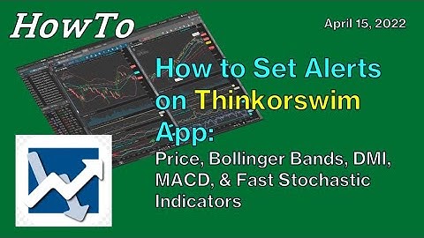 TDAmeritrade Thinkorswim APP Set Alert for Stock Price RSI Bollinger Bands DMI MACD Fast Stochastic