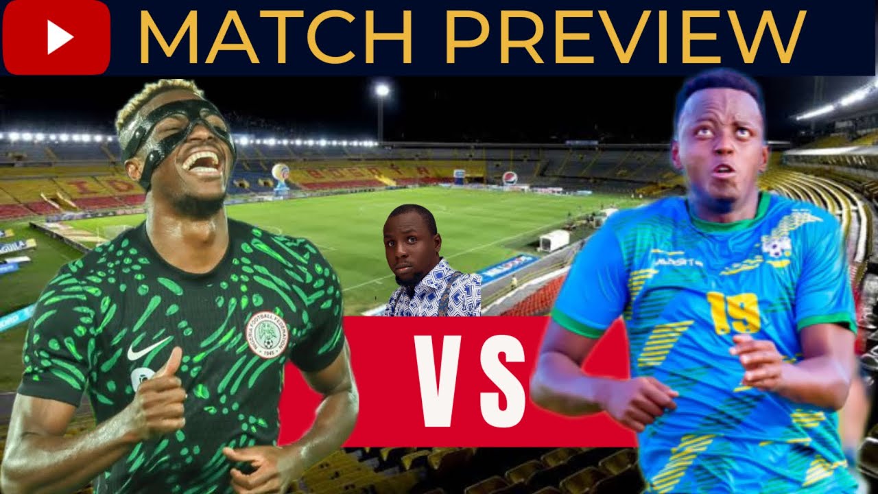 super-eagles-of-nigeria-vs-rwanda-preview-prediction-how-to-watch