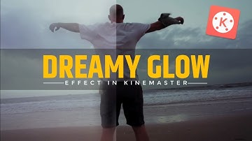 Create Dreamy glow effect in Kinemaster