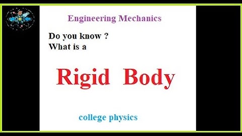 what is a rigid body | mechanics | college physics