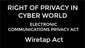 ELECTRONIC COMMUNICATIONS PRIVACY ACT: THE WIRETAP ACT