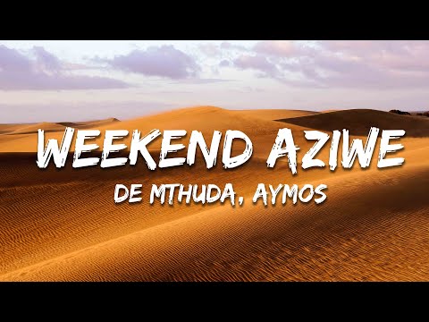 De Mthuda, Aymos - Weekend Aziwe (Lyrics)