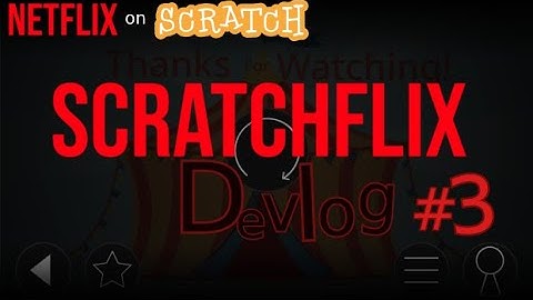 ScratchFlix Devlog 3