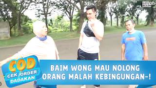 BAIM WONG MAU NOLONG ORANG MALAH KEBINGUNGAN~! | COD CEK ORDER DADAKAN 11 PART 2