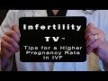 Tips for a Higher Pregnancy Rate in IVF | Infertility TV