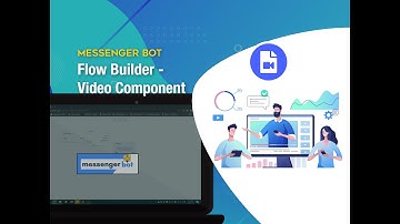 Messenger Bot Flow Builder - Video Component