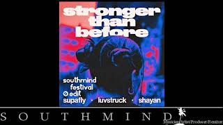 Supafly, Luvstruck & Shayan – Stronger Than Before (Southmind Festival Edit)