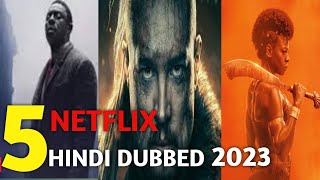 Top 5 NETFLIX Hindi Dubbed Movies In 2023