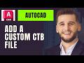 Autocad How To Add A Custom CTB File