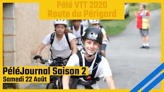 PéléJournal Ep.2 Saison 2 - Samedi 22 Août - Pélé VTT Août 2020 Dordogne