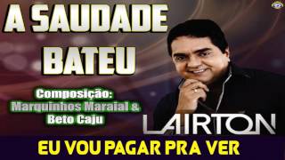 ✅ A SAUDADE BATEU  - LAIRTON (Beto Caju e Marquinhos Maraial )