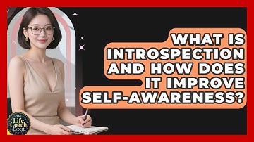 What Is Introspection And How Does It Improve Self-awareness? - The Life Coach Expert