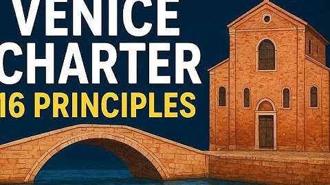 Venice Charter Explained ! | The 16 Principles Every Architect Must Know