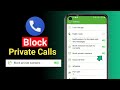How to Block Private Calls on Phone | Block All Unwanted Calls Easily