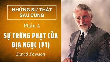 SỰ TRỪNG PHẠT CỦA ĐỊA NGỤC (P1) // NHỮNG SỰ THẬT SAU CÙNG (PHẦN 4/6) // DAVID PAWSON