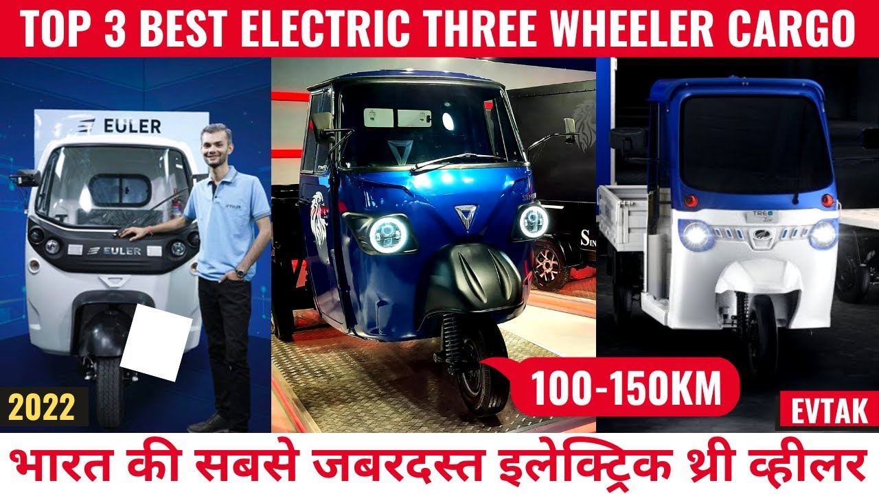 2022 Top 3 Best Electric Three Wheeler Cargo in India 2022 Electric