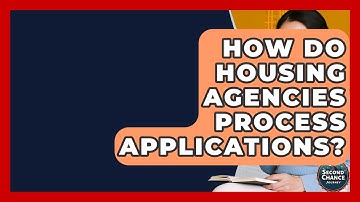 How Do Housing Agencies Process Applications? - Second Chance Journey