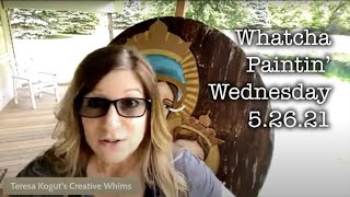 Whatcha Paintin Wednesday