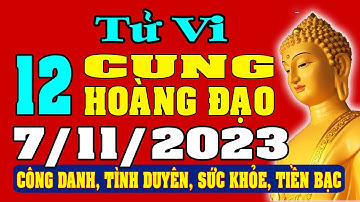 Tử vi 12 cung hoàng đạo ngày 7/11/2023 - Xem Vận Mệnh, Tài Lộc, Công Việc, Tình Duyên, Sức Khỏe