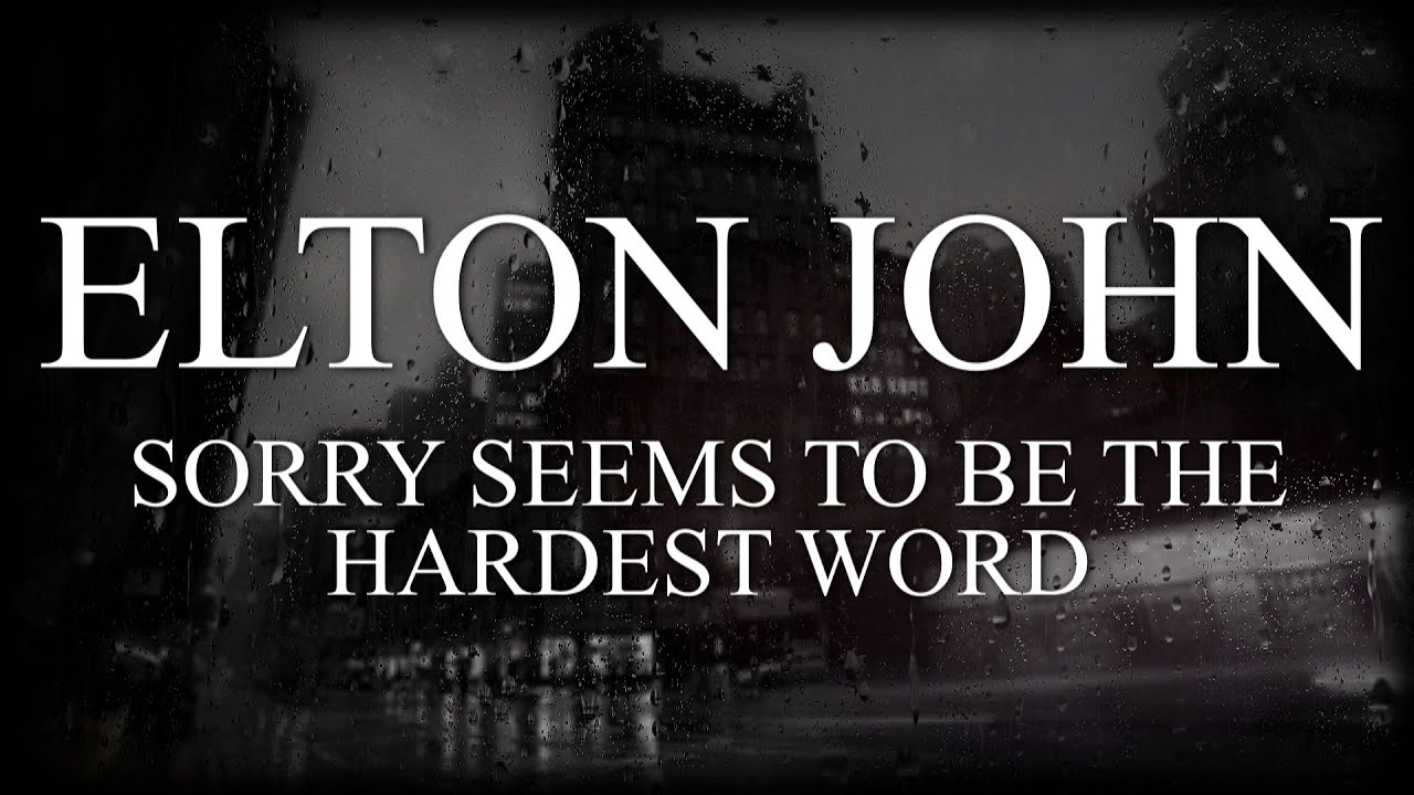 Песня sorry seems to be. Sorry seems to be the hardest Word. Blue sorry seems to be the hardest Word. Элтон Джон the hardest Word. Blue Elton John sorry seems to be the hardest Word перевод.