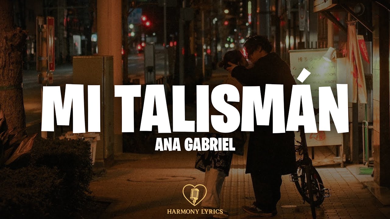 Ana Gabriel - Mi Talismán (Letra)