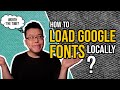 How to Load Google Fonts Locally on Your Site? | Does It Really Matter