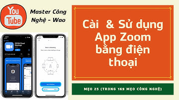 ZOOM MEETING -  HƯỚNG DẪN SỬ DỤNG APP ZOOM - CÀI ĐẶT APP ZOOM - MASTER CÔNG NGHỆ - NGUYỄN CÔNG THỌ