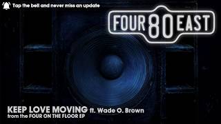 Four80East - Keep Love Moving (ft. Wade O. Brown)