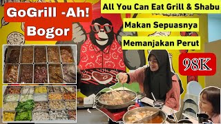 GoGrill-Ah Bogor‼️All You Can Eat Grill & Shabu‼️Harga 98k Makan Sepuasnya Memanjakan Perut⁉️😋🥩🍗🍟🫕🥘