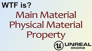 WTF Is? Main Material - Phyiscal Material Property in Unreal Engine 4