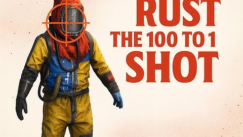 100 to 1 shot in rust