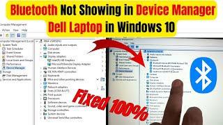 how to fix bluetooth not showing in device manager dell laptop in windows 10