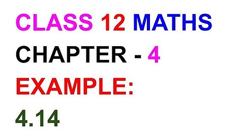 12th Maths Example: 4.14