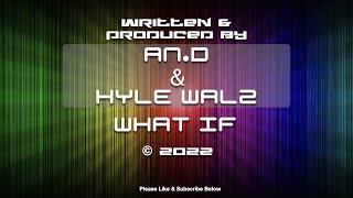 What If. Original by An.D & Kyle Walz