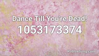 Dance Till You're Dead! Roblox ID - Roblox Music Code