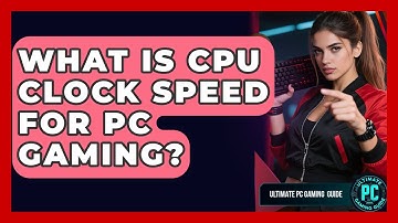 What Is CPU Clock Speed For PC Gaming? - Ultimate PC Gaming Guide