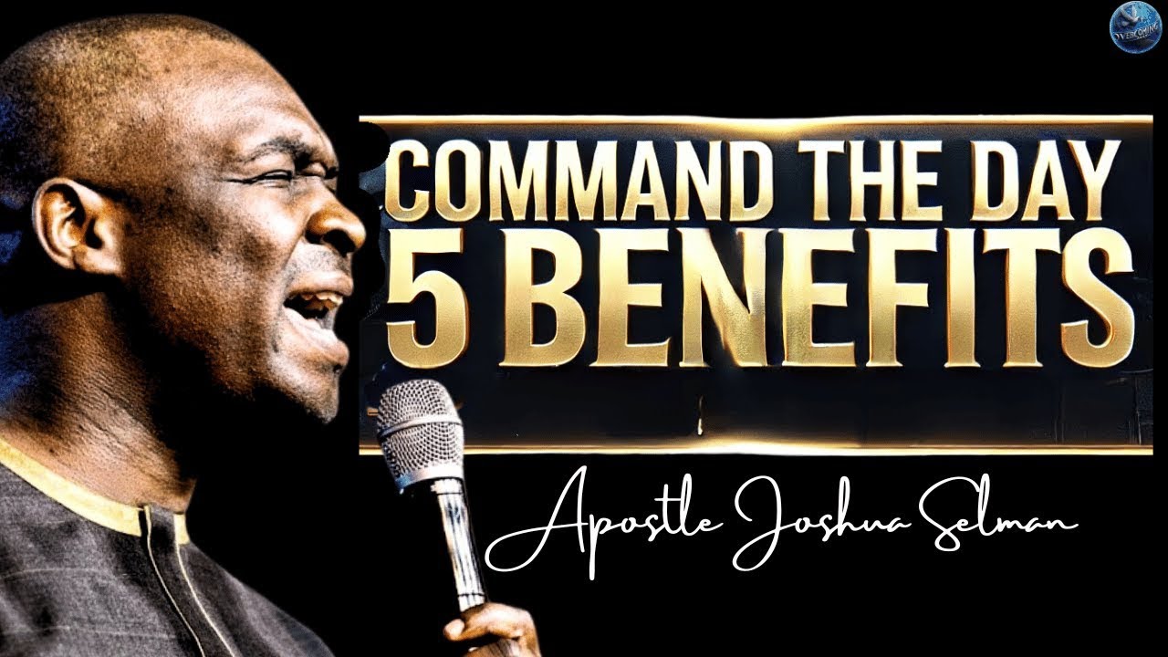 Command Your Day with 5 Divine Benefits That Break Limitations | Apostle Joshua Selman || OVERCOMI