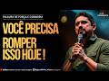 VOCÊ PRECISA ROMPER ISSO HOJE  I Palavra de Força e Coragem I Geraldinho Correia