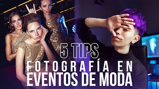 5 TIPS para hacer FOTOS EN EVENTOS DE MODA