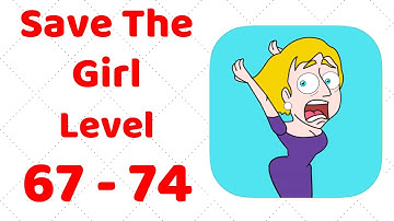Save The Girl Gameplay Level 67-74 Walkthrough (iOS - Android)