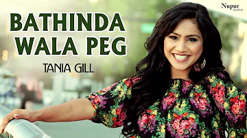 Bathinda Wala Peg | Tania Gill | Punjabi DJ Song | Bhangra Song | Nupur Audio
