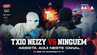 #RRPL Apresenta Ninguém VS Txio Neizy #T10 Ep 08