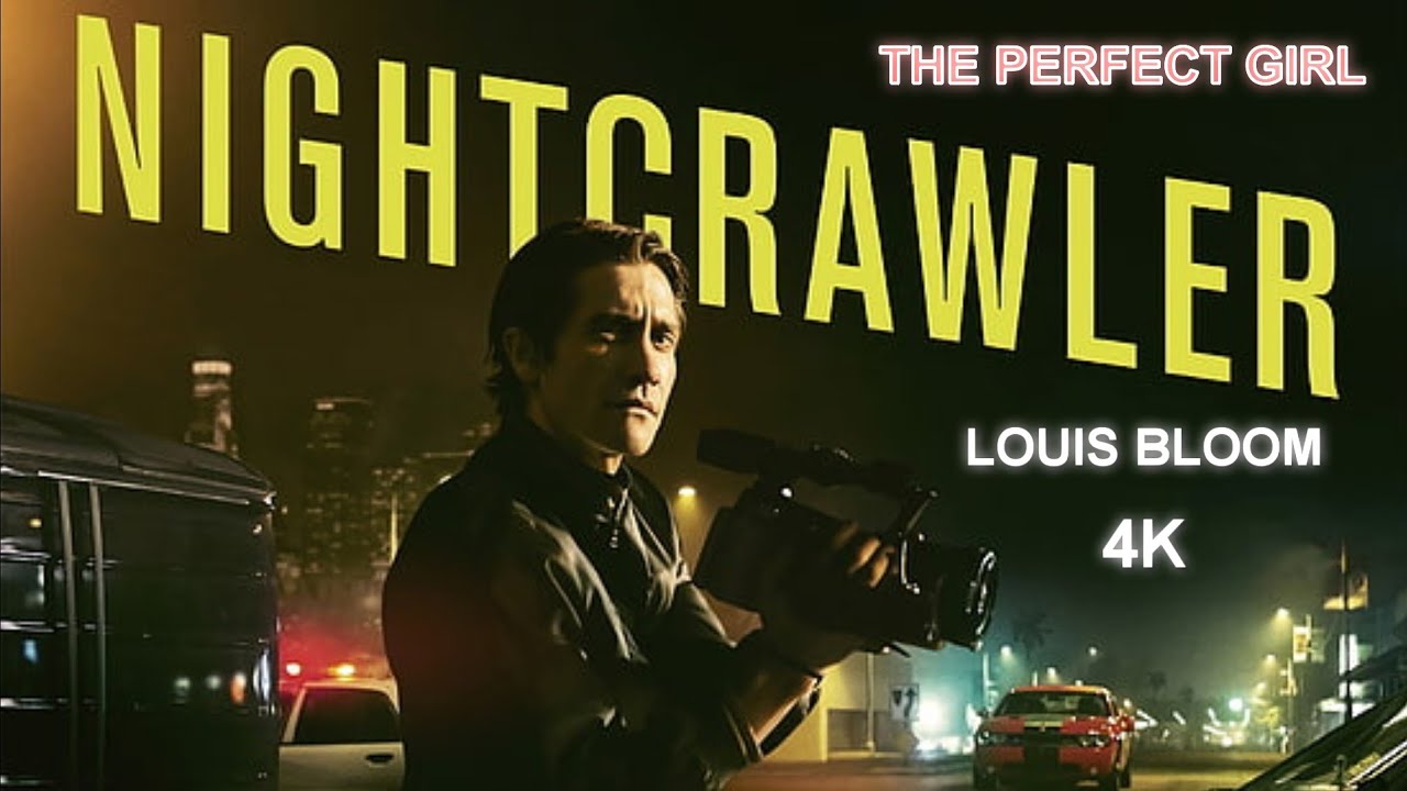 Nightcrawler- 4k Edit [Louis Bloom]-prefect girl #jakegyllenhaal - YouTube