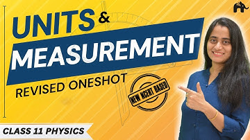 Units And Measurements Class 11 Physics Chapter 1 One Shot | New NCERT syllabus CBSE | Full chapter