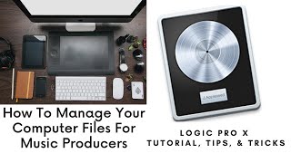 How To Organize Your Music Files For Music Producers | Logic Pro Tutorial, Tips, & Tricks