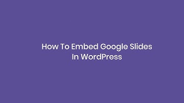 How To Embed Google Slides In WordPress