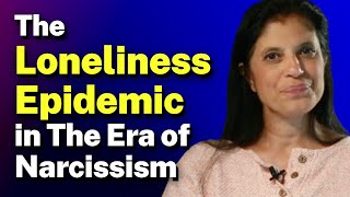 The Loneliness Epidemic and Narcissistic Relationships