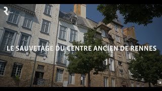 Le sauvetage du centre ancien de Rennes